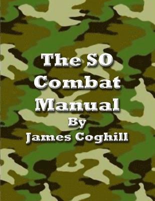 The SO Combat Manual Vol. I 4th Ed.: This Book Gets People Out of Prison 1