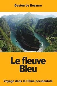 bokomslag Le fleuve Bleu: Voyage dans la Chine occidentale
