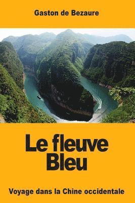 Le fleuve Bleu: Voyage dans la Chine occidentale 1