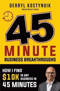 bokomslag 45 Minute Business Breakthroughs: How I find $10K in any business in 45 minutes