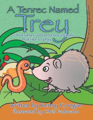 A Tenrec Named Trey: (And other odd lettered animals that like to play) 1