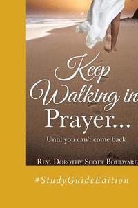 bokomslag Keep Walking in Prayer...until you can't come back: #StudyGuideEdition