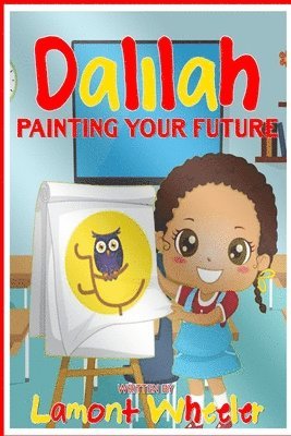 Lamont Wheeler - Dalilah: "Painting Your Future", Häftad