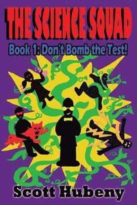 bokomslag The Science Squad: Book One: Don't Bomb the Test!