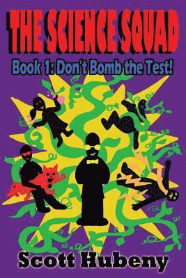 The Science Squad: Book One: Don't Bomb the Test! 1