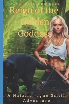 Reign of the Golden Goddess: A Natalie Jayne Smith Saga 1