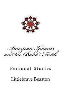 bokomslag American Indians and the Bahá'í Faith: Personal Stories