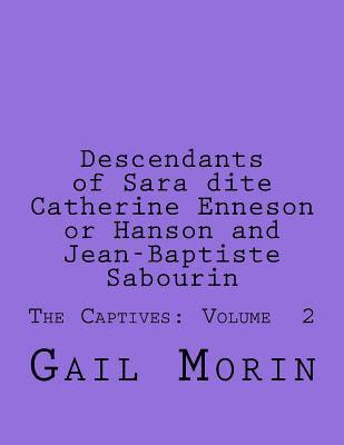 bokomslag Descendants of Sara dite Catherine Enneson or Hanson and Jean-Baptiste Sabourin: The Captives: Volume 2