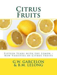 bokomslag Citrus Fruits: Fifteen Years with the Lemon ? New Varieties of Citrus Fruits
