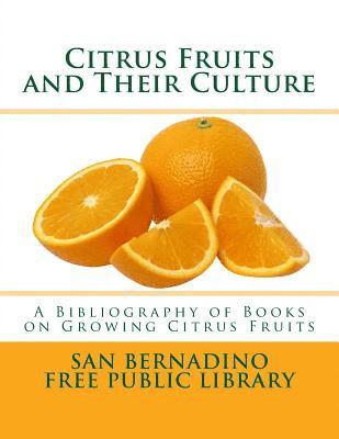 Citrus Fruits and Their Culture: A Bibliography of Books on Growing Citrus Fruits 1