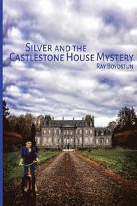 bokomslag Silver and the Castlestone House Mystery