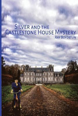 Silver and the Castlestone House Mystery 1