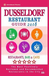 bokomslag Dusseldorf Restaurant Guide 2018: Best Rated Restaurants in Dusseldorf, Germany - Restaurants, Bars and Cafes Recommended for Visitors, 2018