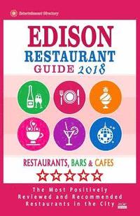 bokomslag Edison Restaurant Guide 2018: Best Rated Restaurants in Edison, New Jersey - Restaurants, Bars and Cafes Recommended for Visitors, 2018