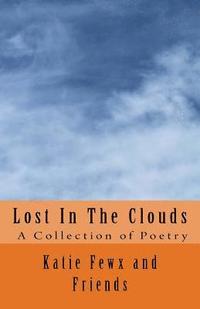 bokomslag Lost In The Clouds: The Poetry Anthology of CC Challenge III Students