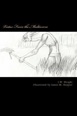 J. W. Wright - Vistas From the Multiverse: A Collection of Fantasy, Science-Fiction, and Metaphysical Poetry, Häftad