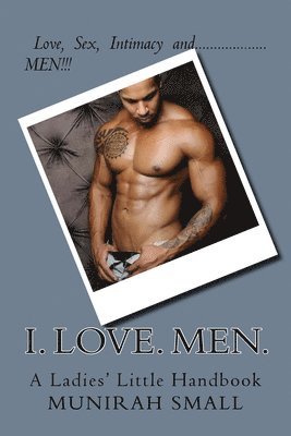 I. Love. Men. 1