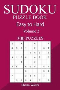 bokomslag 300 Easy to Hard Sudoku Puzzle Book