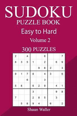 300 Easy to Hard Sudoku Puzzle Book 1