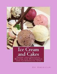 bokomslag Ice Cream and Cakes: Fresh and Original Recipes for Household and Commercial Use