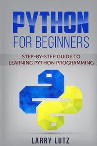 bokomslag Python for Beginners: Step-By-Step Guide to Learning Python Programming