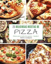 bokomslag 25 Deliciosas Recetas de Pizza - banda 1: Platos para todos los gustos