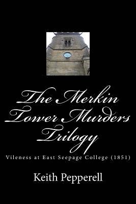 The Merkin Tower Murders Trilogy: Vileness at East Seepage College (1851) 1