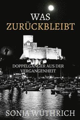 Sonja Wuthrich - Was zurückbleibt: Doppelgänger aus der Vergangenheit, Häftad. Tillgänglighet: Lägg i varukorg