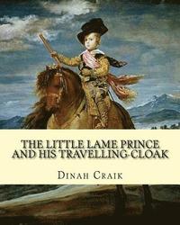 bokomslag The Little Lame Prince and His Travelling-Cloak, By: Dinah Craik: (Children's Classics)