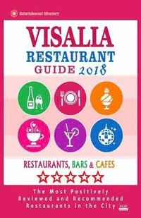 bokomslag Visalia Restaurant Guide 2018: Best Rated Restaurants in Visalia, California - Restaurants, Bars and Cafes Recommended for Visitors, 2018