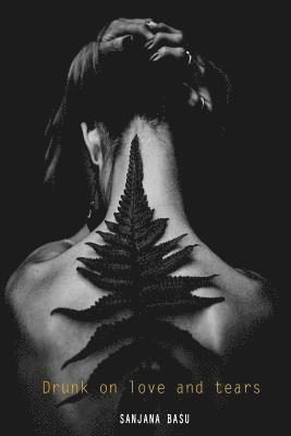 Sanjana Basu - Drunk on Love and Tears, Häftad