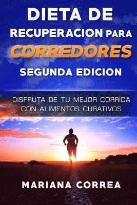 bokomslag DIETA De RECUPERACION PARA CORREDORES SEGUNDA EDICION: DISFRUTA DE Tu MEJOR CORRIDA CON ALIMENTOS CURATIVOS