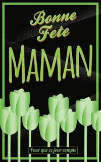 bokomslag Bonne Fete Maman: Vert - Carte (fete des meres) mini livre d'or 'Pour que ce jour compte' (12,7x20cm)