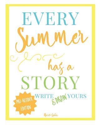 Every Summer Has a Story: Pre-Reader Edition: Write & Draw Yours 1