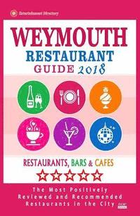 bokomslag Weymouth Restaurant Guide 2018: Best Rated Restaurants in Weymouth, Massachusetts - Restaurants, Bars and Cafes Recommended for Visitors, 2018