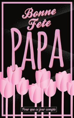 Bonne Fete Papa: Rose (fleurs) - Carte (fete des peres) mini livre d'or "Pour que ce jour compte" (12,7x20cm)