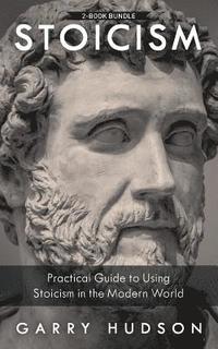 bokomslag Stoicism: 2 in 1: A Practical Guide to Using Stoicism in the Modern World