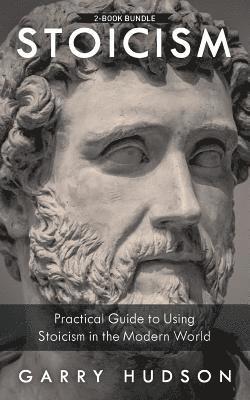 bokomslag Stoicism: 2 in 1: A Practical Guide to Using Stoicism in the Modern World