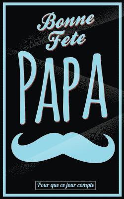 bokomslag Bonne Fete Papa: Bleu (moustache) - Carte (fete des peres) mini livre d'or 'Pour que ce jour compte' (12,7x20cm)