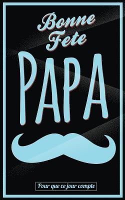 bokomslag Bonne Fete Papa: Bleu (moustache) - Carte (fete des peres) mini livre d'or "Pour que ce jour compte" (12,7x20cm)