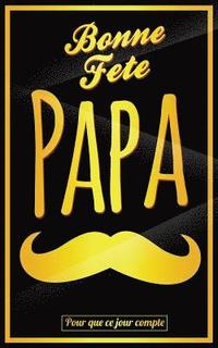 bokomslag Bonne Fete Papa: Jaune (moustache) - Carte (fete des peres) mini livre d'or 'Pour que ce jour compte' (12,7x20cm)