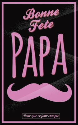 Bonne Fete Papa: Rose (moustache) - Carte (fete des peres) mini livre d'or 'Pour que ce jour compte' (12,7x20cm) 1