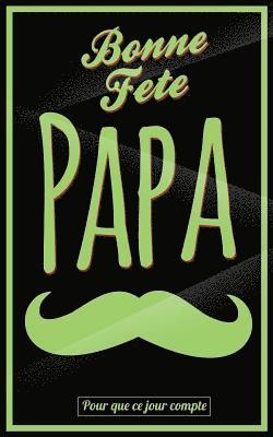 Bonne Fete Papa: Vert (moustache) - Carte (fete des peres) mini livre d'or 'Pour que ce jour compte' (12,7x20cm) 1