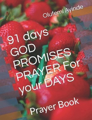 91 days GOD PROMISES PRAYER For your DAYS: Prayer Book 1