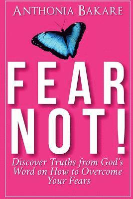 bokomslag Fear Not!: Discover Truths from God's Word on How to Overcome Your Fears