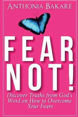 bokomslag Fear Not!: Discover Truths from God's Word on How to Overcome Your Fears