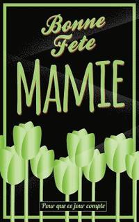 bokomslag Bonne Fete Mamie: Vert - Carte (fete des grands-meres) mini livre d'or "Pour que ce jour compte" (12,7x20cm)