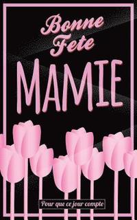bokomslag Bonne Fete Mamie: Rose - Carte (fete des grands-meres) mini livre d'or 'Pour que ce jour compte' (12,7x20cm)