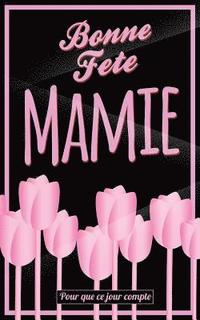 bokomslag Bonne Fete Mamie: Rose - Carte (fete des grands-meres) mini livre d'or "Pour que ce jour compte" (12,7x20cm)