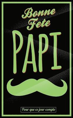Bonne Fete Papi: Vert (moustache) - Carte (fete des grands-peres) mini livre d'or 'Pour que ce jour compte' (12,7x20cm) 1